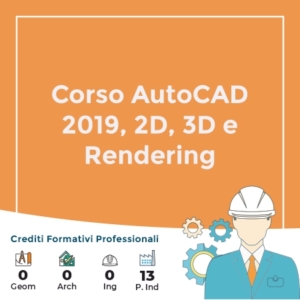 Corso AutoCAD 2019, 2D, 3D e Rendering