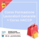 Corso Formazione Lavoratori Generale + Corso HACCP